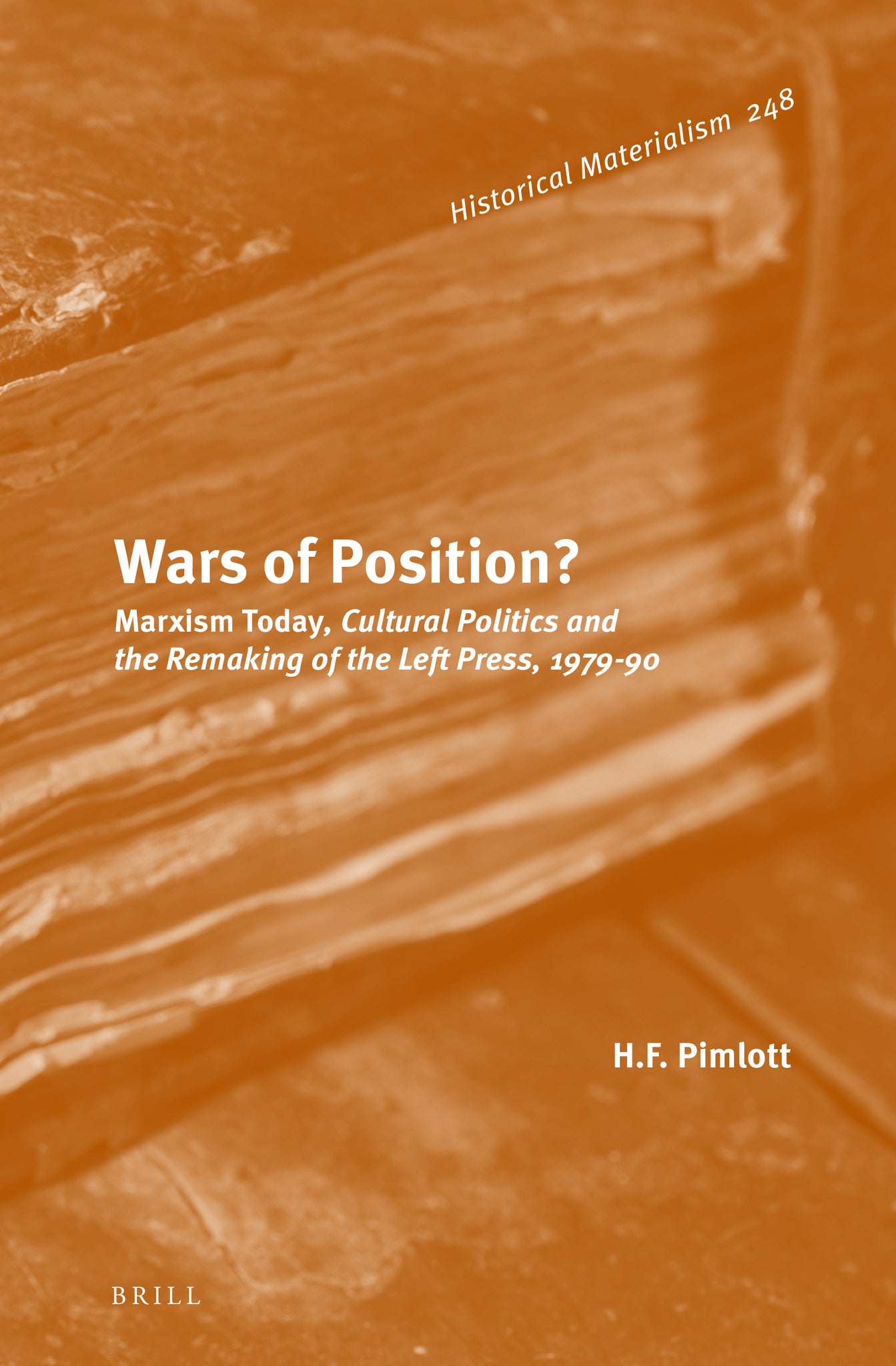 Cover image for Wars of Position? Marxism Today, Cultural Politics and the Remaking of the Left Press, 1979-90 ISBN 9789004231894